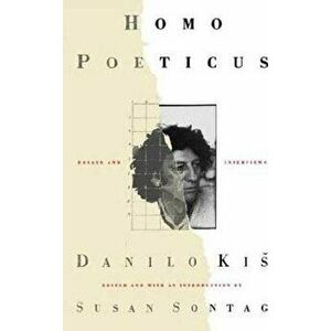 Homo Poeticus: Essays and Interviews, Paperback - Danilo Kis imagine