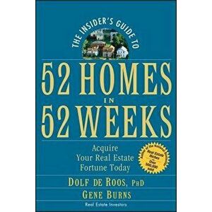 The Insider's Guide to 52 Homes in 52 Weeks: Acquire Your Real Estate Fortune Today, Paperback - Dolf de Roos imagine