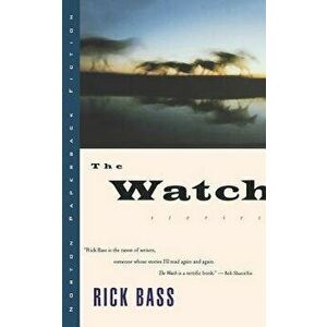 The Watch, Paperback - Rick Bass imagine