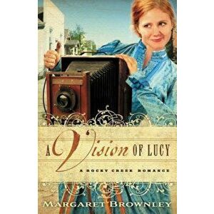 A Vision of Lucy, Paperback - Margaret Brownley imagine