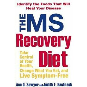 The MS Recovery Diet: Identify the Foods That Will Heal Your Disease, Paperback - Ann Sawyer imagine