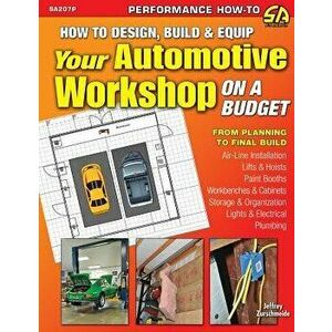 How to Design, Build & Equip Your Automotive Workshop on a Budget, Paperback - Jeffrey Zurschmeide imagine