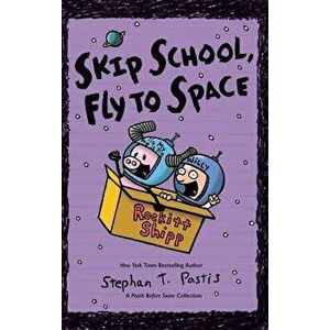 Skip School, Fly to Space: A Pearls Before Swine Collection, Hardcover - Stephan Pastis imagine