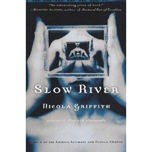 Slow River, Paperback - Nicola Griffith imagine