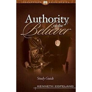 The Authority of the Believer Study Guide, Paperback - Kenneth Copeland imagine