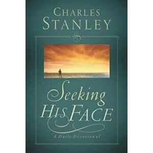 Seeking His Face: A Daily Devotional, Paperback - Charles F. Stanley (Personal) imagine