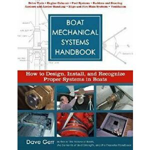 Boat Mechanical Systems Handbook: How to Design, Install, and Recognize Proper Systems in Boats, Hardcover - Dave Gerr imagine