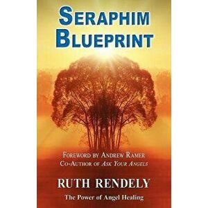 Seraphim Blueprint;, Paperback - Ruth Rendely imagine