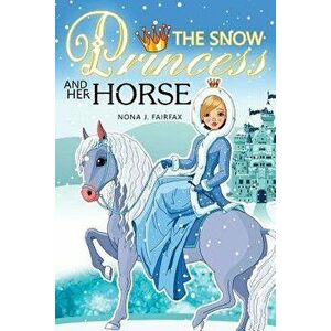 The Snow Princess and Her Horse: Children's Books, Kids Books, Bedtime Stories for Kids, Kids Fantasy Book (Unicorns: Kids Fantasy Books), Paperback - imagine