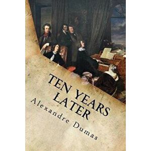 Ten Years Later, Paperback - Alexandre Dumas imagine