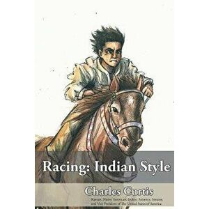 Racing: Indian Style, Paperback - Charles Curtis imagine