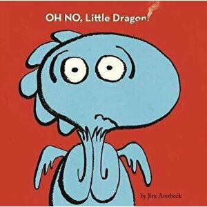 Oh No, Little Dragon!, Hardcover - Jim Averbeck imagine