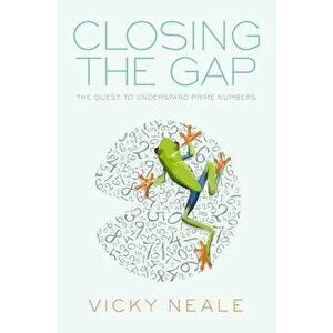 Closing the Gap: The Quest to Understand Prime Numbers, Hardcover - Vicky Neale imagine