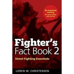 Fighter's Fact Book 2: Street Fighting Essentials, Paperback - Loren W. Christensen imagine