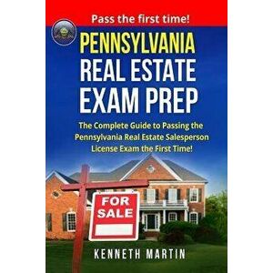 Pennsylvania Real Estate Exam Prep: The Complete Guide to Passing the Pennsylvania Real Estate Salesperson License Exam the First Time!, Paperback - K imagine