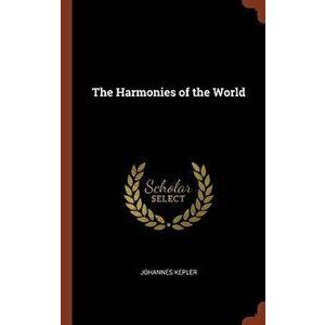 The Harmonies of the World, Hardcover - Johannes Kepler imagine