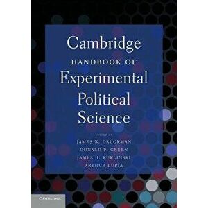 Cambridge Handbook of Experimental Political Science, Paperback - James N. Druckman imagine