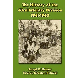 The History of the 43rd Infantry Division 1941-1945, Paperback - Joseph E. Zimmer imagine