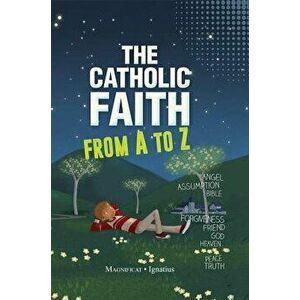 The Catholic Faith from A to Z, Hardcover - Sophie De Mullenheim imagine