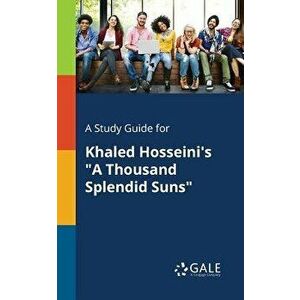 A Study Guide for Khaled Hosseini's "a Thousand Splendid Suns, Paperback - Cengage Learning Gale imagine
