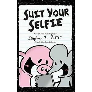 Suit Your Selfie: A Pearls Before Swine Collection, Hardcover - Stephan Pastis imagine