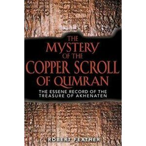 The Mystery of the Copper Scroll of Qumran: Aboriginal Tales of the Ancestral Powers, Paperback - Robert Feather imagine