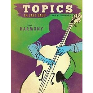 Topics in Jazz Bass: Harmony, Paperback - Danny Ziemann imagine