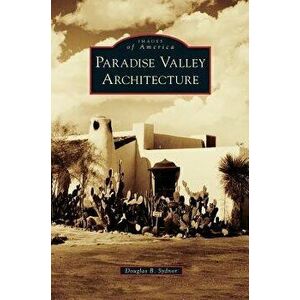 Paradise Valley Architecture, Hardcover - Douglas B. Sydnor imagine