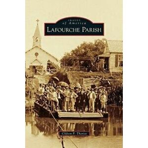 Lafourche Parish, Hardcover - Clifton P. Theriot imagine