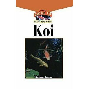 The Koi: An Owner's Guide to a Happy Healthy Fish, Hardcover - Gregory Skomal imagine