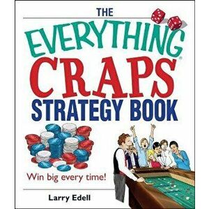 The Everything Craps Strategy Book, Paperback - Larry Edell imagine