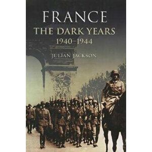 France the Dark Years 1940-1944, Paperback - Julian Jackson imagine