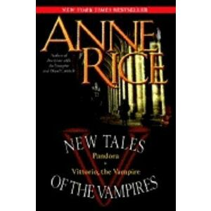 New Tales of the Vampires: Pandora/Vittorio, the Vampire, Paperback - Anne Rice imagine