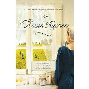 An Amish Kitchen, Paperback - Beth Wiseman imagine