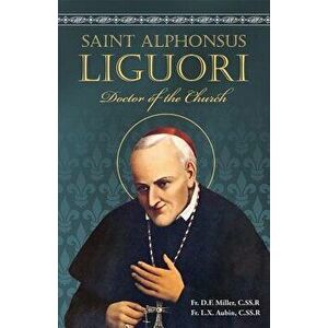 St. Alphonsus Liguori, Paperback - Fr D. F. Miller imagine