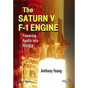 The Saturn V F-1 Engine: Powering Apollo Into History, Paperback - Anthony Young imagine