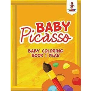 Baby Picasso: Baby Coloring Book 1 Year, Paperback - Coloring Bandit imagine