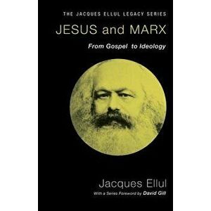 Jesus and Marx, Paperback - Jacques Ellul imagine