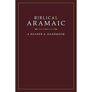 Biblical Aramaic: A Reader and Handbook, Hardcover - Donald R. Vance imagine