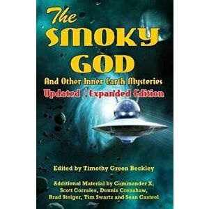 The Smoky God and Other Inner Earth Mysteries: Updated/Expanded Edition, Paperback - Commander X imagine
