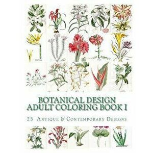 Botanical Design Adult Coloring Book #1, Paperback - Carol Elizabeth Mennig imagine