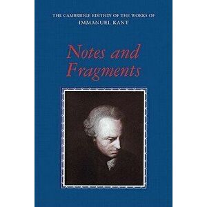 Notes and Fragments, Paperback - Immanuel Kant imagine