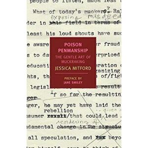 Poison Penmanship: The Gentle Art of Muckraking, Paperback - Jessica Mitford imagine