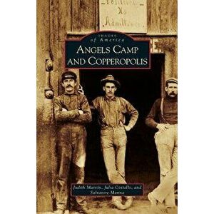 Angels Camp and Copperopolis, Hardcover - Judith Marvin imagine