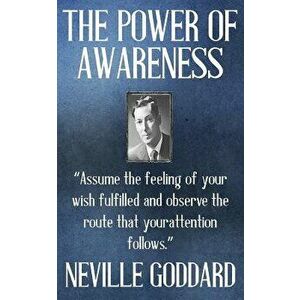 Neville Goddard: The Power of Awareness, Paperback - Neville Goddard imagine