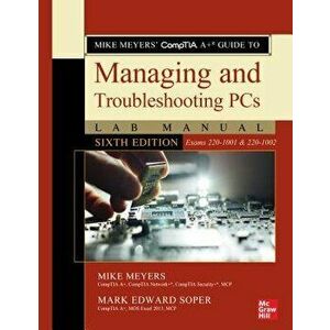 Mike Meyers' Comptia A+ Guide to Managing and Troubleshooting PCs Lab Manual, Sixth Edition (Exams 220-1001 & 220-1002), Paperback - Mike Meyers imagine