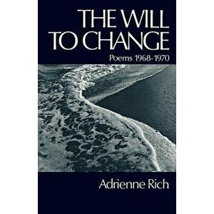 The Will to Change: Poems 1968-1970, Paperback - Adrienne Rich imagine