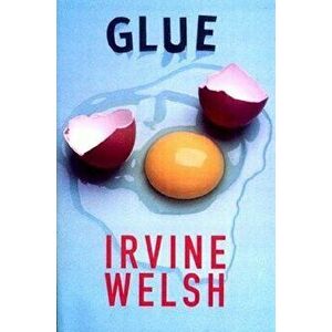 Glue, Paperback - Irvine Welsh imagine