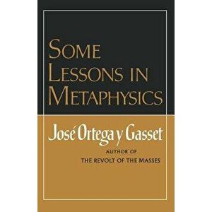 Some Lessons in Metaphysics, Paperback - Jose Ortega y. Gasset imagine