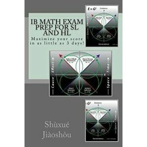 Ib Math Exam Prep for SL and Hl: Maximize Your Score in as Little as 3 Days!, Paperback - Dr Shuxue Jiaoshou imagine